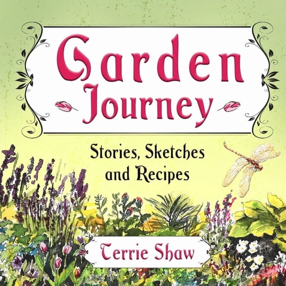 Garden Journey: Stories, Sketches and Recipes, (Paperback)