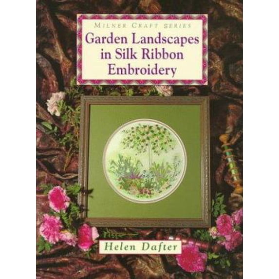 Pre-Owned Garden Landscapes in Silk Ribbon Embroidery (Milner Craft Series) (Paperback) 1863511954 9781863511957