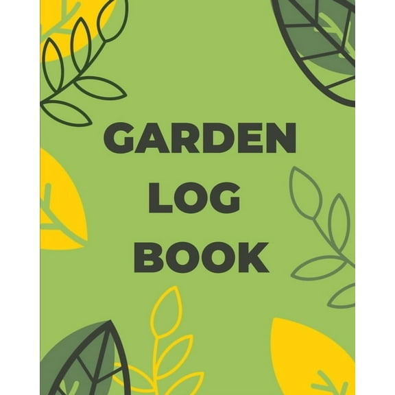 Garden Log Book: Gardening Planner, Planting Notebook, Plant Log Organizer, Gardener Handbook, Gardener's Gift, (Paperback)