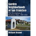 thumbnail image 1 of Garden Neighborhoods of San Francisco: The Development of Residence Parks, 1905-1924, (Paperback), 1 of 1