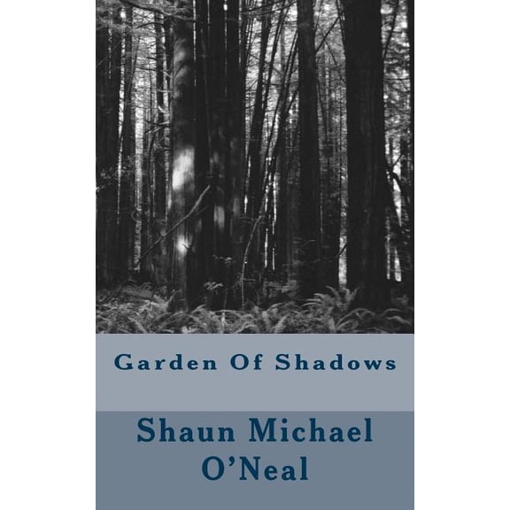 Garden Of Shadows Paperback 1493510428 9781493510429 Shaun Michael ONeal