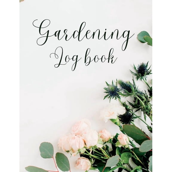 Garden Planner And Log Book : Vegetable Organizer Notebook Set Annual Goals, Chart Garden Design, Keep a Record of Your Work, Track Crop Performance (Paperback)