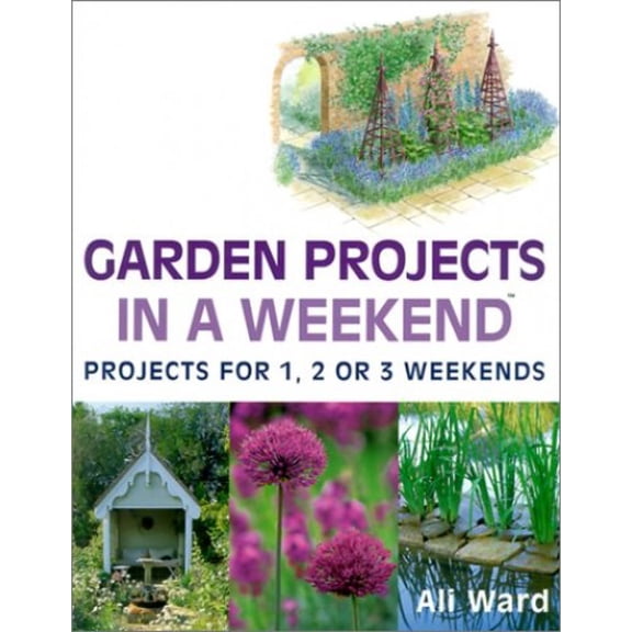 Pre-Owned Garden Projects in a Weekend: Projects for 1, 2 or 3 Weekends Paperback