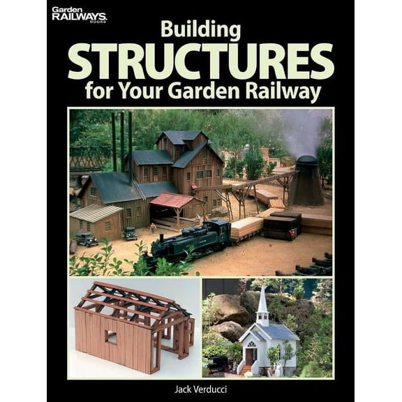 Garden Railways Books: Building Structures for Your Garden Railway (Paperback)