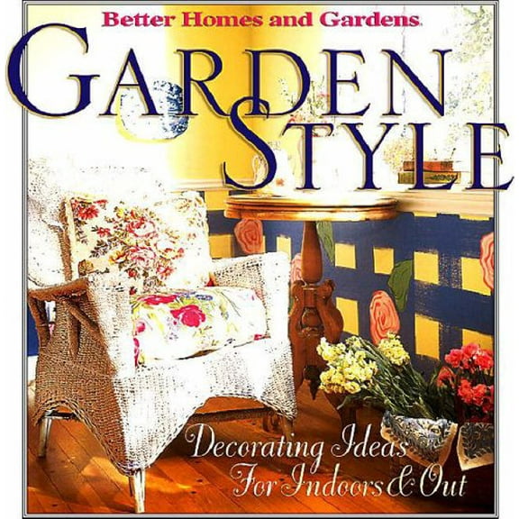 Pre-Owned Garden Style: Decorating Ideas for Indoors and Out (Better Homes & Gardens) Paperback