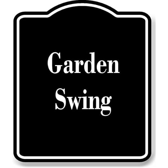 Garden Swing BLACK Aluminum Composite Sign 8.5''x10''