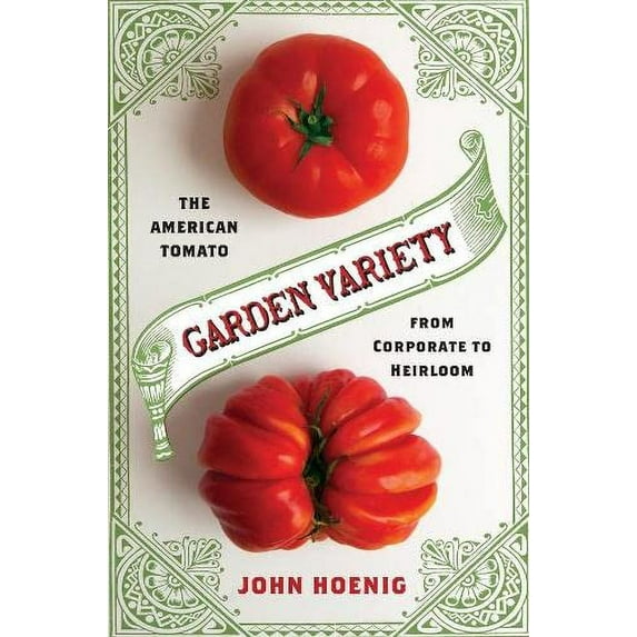 Pre-Owned Garden Variety: The American Tomato from Corporate to Heirloom (Arts & Traditions of the Table: Perspectives on Culinary History) (Arts and Traditions of the Hardcover