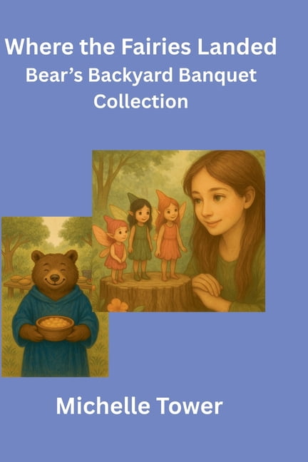 Garden Where the Fairies Landed and Bear's Backyard Banquet, Book 1, (Paperback)
