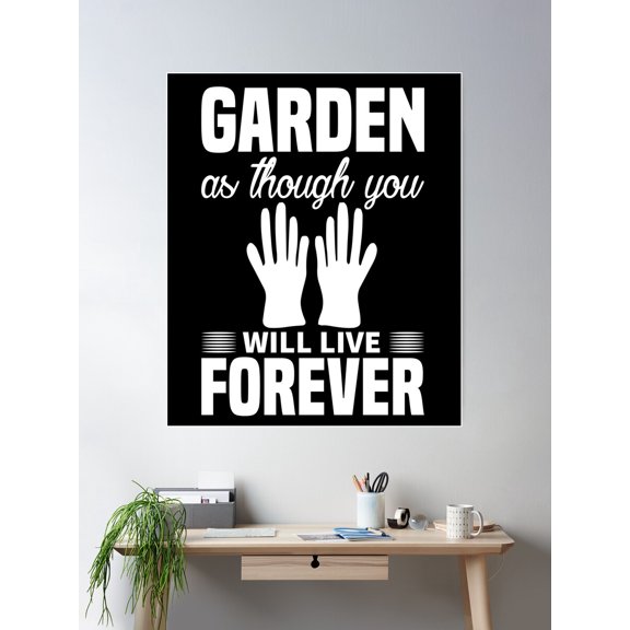 Garden Will Live Forever Poster Wall Art, Modern Wall Decor For Living Room Bedroom, 8x12 UNFRAMED