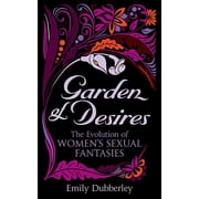 Garden of Desires The Evolution of Women's Sexual Fantasies, Paperback