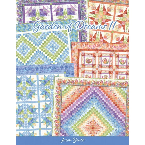 Garden of Dreams II Quilt Pattern Book by Jason Yenter for In The Beginning Fabrics