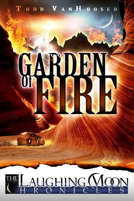 Garden of Fire: The Laughing Moon Chronicles (Paperback) by Todd Vanhooser