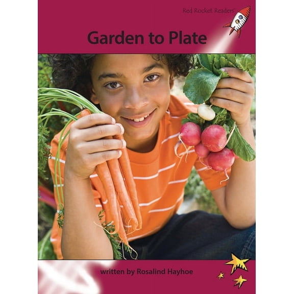 Red Rocket (Tm) Readers Advanced Fluency Garden to Plate, (Paperback)