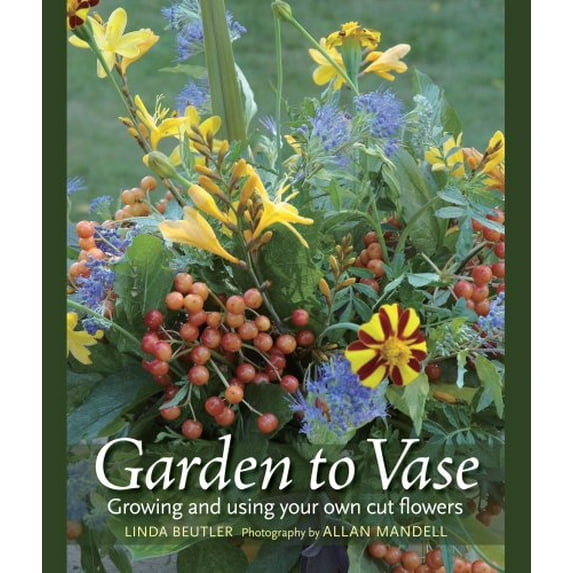Pre-Owned Garden to Vase: Growing and Using Your Own Cut Flowers Hardcover - USED