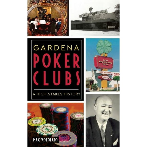 Gardena Poker Clubs: A High-Stakes History (Hardcover)
