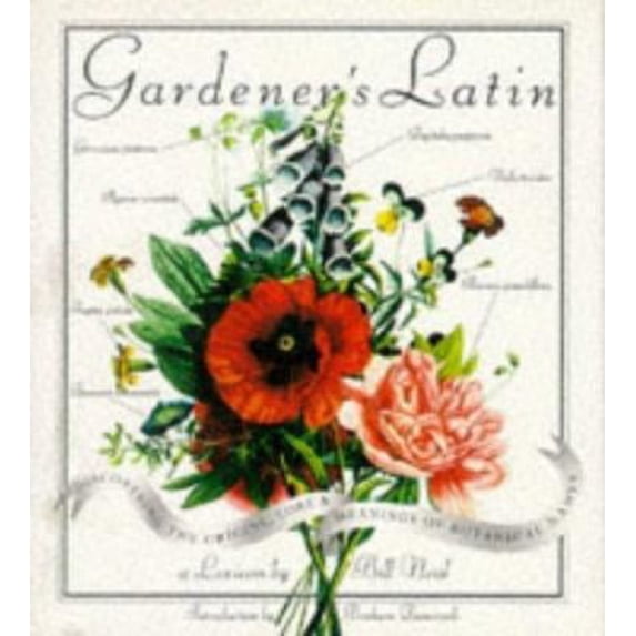 Pre-Owned Gardener's Latin : Discovering the Origins, Lore and Meanings of Botanical Names (Paperback)