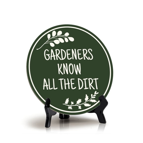 Gardeners Know All The Dirt (5 x 5) Circle Table Sign with Acrylic Stand | Home & Garden Decor