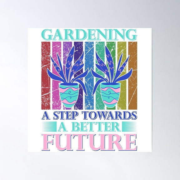 Gardening A Step Towards A Better Future Poster Wall Art, Modern Wall Decor For Living Room Bedroom, 24x36 UNFRAMED