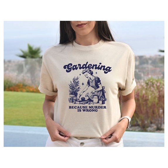 Gardening Because Murder Is Wrong Shirt, Vintage Gardening Tshirt, Plant Lady Shirt, Gardening Gift, Funny Garden Shirt, Plant Mom Shirt