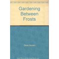 thumbnail image 1 of Pre-Owned Gardening Between Frosts, Used [Paperback], 1 of 1