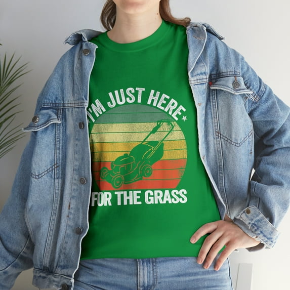 Gardening Funny Lawn Mowing I'm Just Here For The Grass T-Shirt