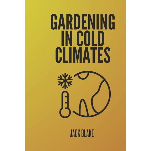 Gardening In Cold Climates, (Paperback)