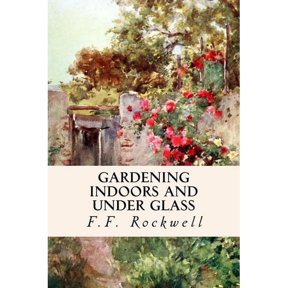 Gardening Indoors and Under Glass, (Paperback)