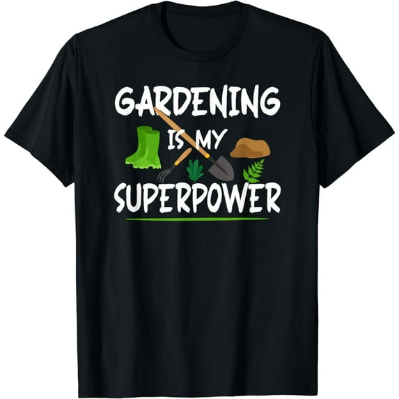 Gardening Is My Superpower, Funny Gardener T-Shirt