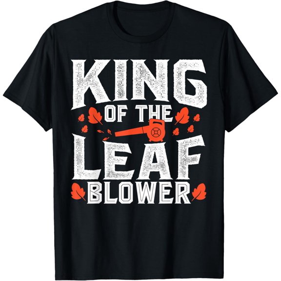 Gardening King Of The Leaf Blower Funny Leaf T-Shirt