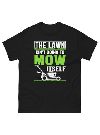Mower The Lawn Shirt
