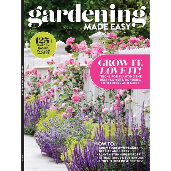 Gardening Made Easy - 125+ Garden Basics, Tips For Planting Flowers, Grow Veggies, Bulbs, Herbs, Trees, Borders, Soil, Containers, Lawn Maintenance, Tools, Watering, Design, Pollinators Rose Guide!