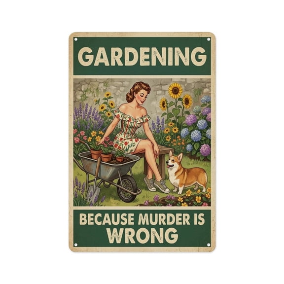 Gardening Because Murder Is Wrong Funny Retro Pin-Up Sign Metal Tin Sign Wall Decor Art Vintage Room Decoration Tin Painting Poster for Home Man Cave Bar Cafe Store Garage Or Club 12x8 In