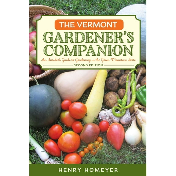 Gardening The Vermont Gardener's Companion: An Insider's Guide to Gardening in the Green Mountain State, (Paperback)