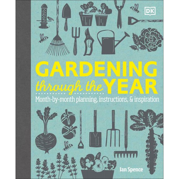 Gardening Through the Year: Month-By-Month Planning, Instructions, and Inspiration, (Hardcover)