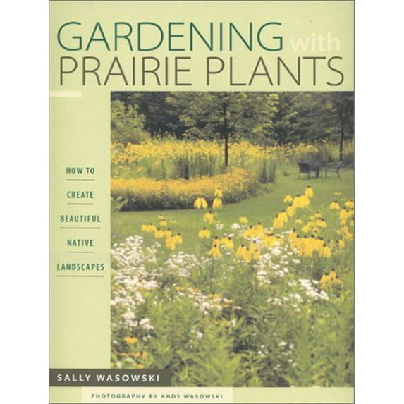 Pre-Owned Gardening with Prairie Plants: How to Create Beautiful Native Landscapes (Paperback) 0816630879 9780816630875