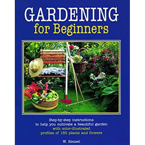 Pre-Owned Gardening for Beginners: Successful Gardening--How to Do It, Important Chores Step by Step (Hardcover) 0764151649 9780764151644