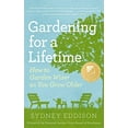thumbnail image 1 of Pre-Owned Gardening for a Lifetime: How to Garden Wiser as You Grow Older (Paperback) 1604692669 9781604692662, 1 of 1
