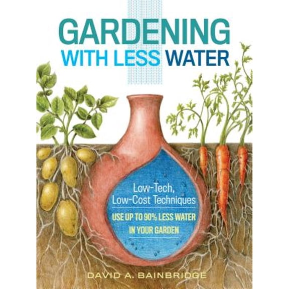 Pre-Owned Gardening with Less Water: Low-Tech, Low-Cost Techniques; Use Up to 90% Less Water in Your Garden (Paperback) 1612125824 9781612125824