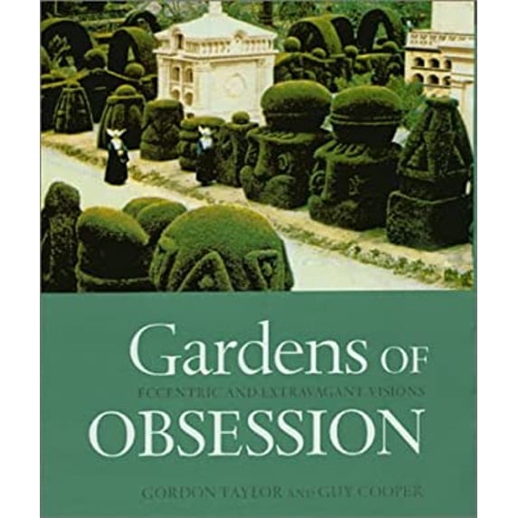 Pre-Owned Gardens of Obsession: Eccentric and Extravagant Visions (Paperback) 1841880930 9781841880938