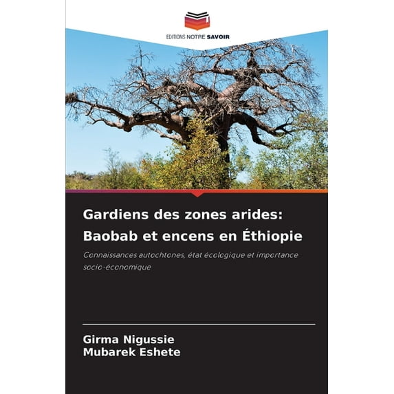 Gardiens des zones arides: Baobab et encens en Ãthiopie, (Paperback)
