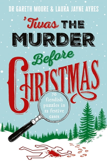 Twas the Murder Before Christmas: Over 70 Fiendish, Fun and Festive Puzzles, (Paperback)