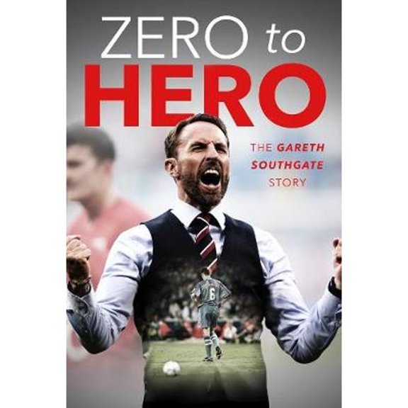 Pre-Owned Gareth Southgate: From Zero to Hero (Paperback) 1782818170 9781782818175