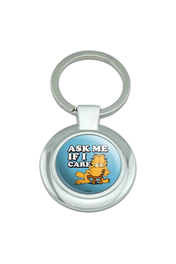 Ask Me If I Care Keychain Classy Round Chrome Plated Metal