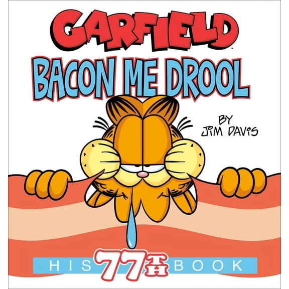 Garfield Garfield Bacon Me Drool: His 77th Book, (Paperback)