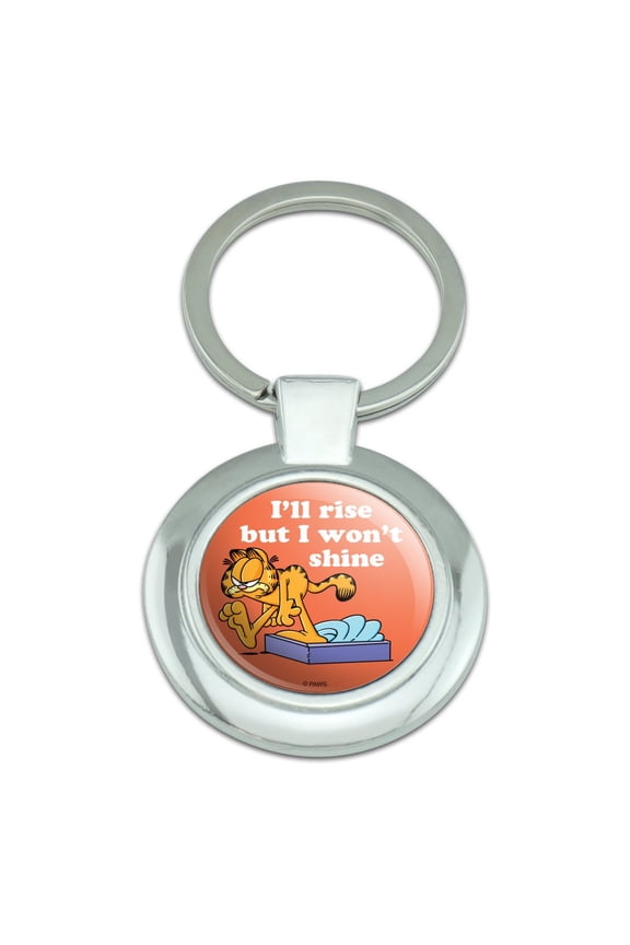 Garfield I'll Rise but I won't Shine Keychain Classy Round Chrome Plated Metal