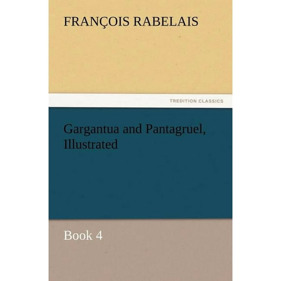 Gargantua and Pantagruel, Illustrated (Paperback)