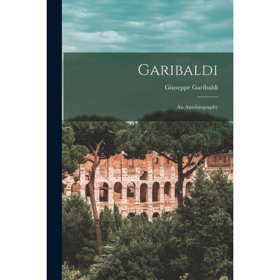 Garibaldi: An Autobiography, (Paperback)
