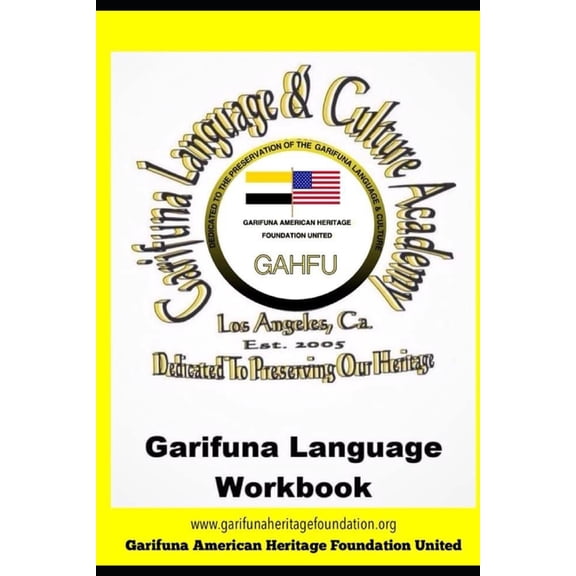 Garifuna Language Workbook: Learn to read and write in Garifuna (Paperback) by Cheryl Noralez, Clifford Palacio, Ben Flores