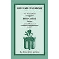 thumbnail image 1 of Garland Genealogy: The Descendants [Northern Branch] of Peter Garland, Mariner, Admitted Resident of Charlestown, Massachusetts Bay, in 1 (Paperback), 1 of 1