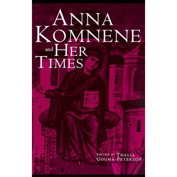 Garland Medieval Casebooks Anna Komnene and Her Times, Book 29, (Paperback)